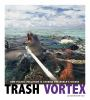 Trash_vortex__how_plastic_pollution_is_chocking_the_world_s_oceans