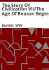 The_story_of_civilization_VII_The_Age_of_Reason_Begins
