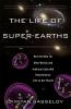 The_Life_of_Super-Earths___How_the_Hunt_for_Alien_Worlds_and_Artificial_Cells_Will_Revolutionize_Life_on_Our_Planet