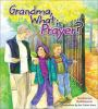 Grandma__what_is_prayer_
