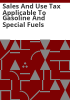 Sales_and_use_tax_applicable_to_gasoline_and_special_fuels