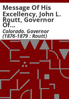 Message_of_His_Excellency__John_L__Routt__Governor_of_Colorado__to_the_first_General_Assembly_of_the_State