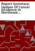 Report_summary__Update_of_cancer_incidence_in_northeast_Denver_residents_living_in_the_vicinity_of_the_Rocky_Mountain_Arsenal__1997-2005_data_review