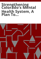 Strengthening_Colorado_s_mental_health_system__a_plan_to_safeguard_all_Coloradans