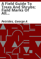A_Field_guide_to_trees_and_shrubs__field_marks_of_all_trees__shrubs__and_woody_vines_that_grow_wild_in_the_Northeastern_and_North-Central_United_States_and_in_southeastern_and_south-central_Canada__Illus__by_George_A__Petrides__leaf_and_twig_plates___Roger_Tory_Peterson__flowers__fruits__silhouettes_