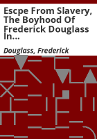Escpe_from_slavery__the_boyhood_of_Frederick_Douglass_in_his_own_words