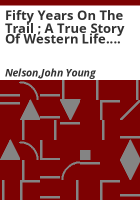 Fifty_Years_on_the_Trail___A_true_story_of_western_life__The_adventures_of_John_Young_Nelson_as_described_to_Harrington_O_Reilly