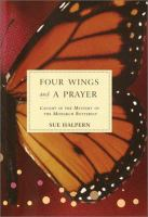 Four_wings_and_a_prayer__caught_in_the_mystery_of_the_monarch_butterflies