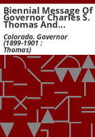 Biennial_message_of_Governor_Charles_S__Thomas_and_Inaugural_address_of_Governor_James_B__Orman_to_the_thirteenth_General_Assembly_of_the_State_of_Colorado__1901
